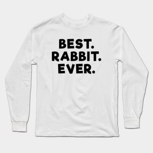 Best Rabbit Ever Long Sleeve T-Shirt